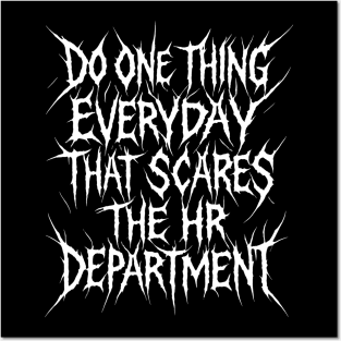 Do One Thing Everyday That Scares The HR Department Posters and Art